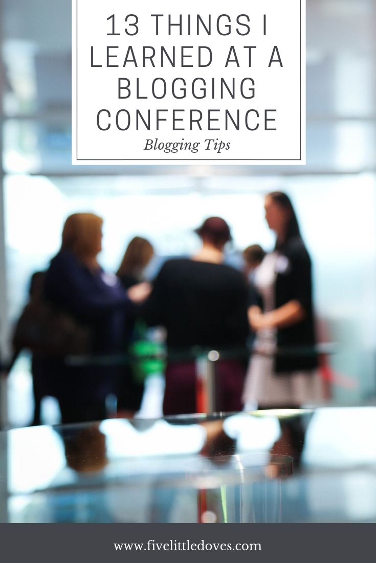 13 Things I Learned At A Blogging Conference | Life lessons from my first BlogFest conference. How to turn blogging in to a business and build and online empire - or can i? www.fivelittledoves.com