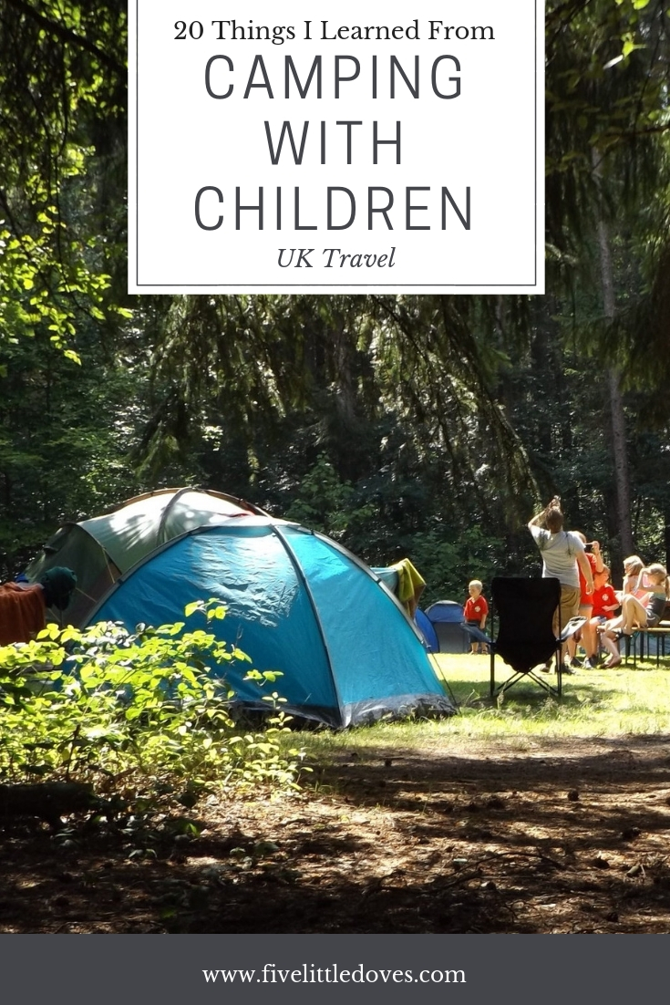 20 Things I Learned From Camping With Children | Going camping with kids is not something that you might have considered at first, but it can be great fun the whole family will enjoy. If you are looking for tips for camping with young children, or advice on what to expect then read this hilarious post all about a families first camping trip with 3 of their kids www.fivelittledoves.com