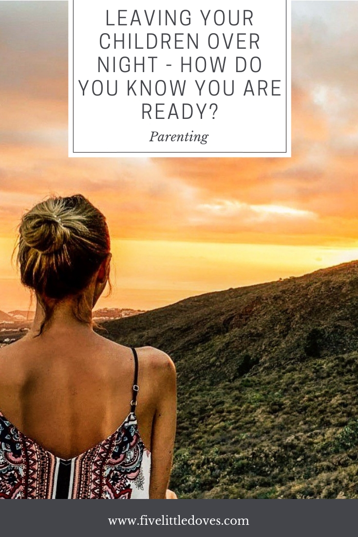 Leaving Your Children Overnight - Are You Ready? | How do you know when to leave your kids overnight for the first time? What is the right age to leave your kids overnight? I barely left my children for fourteen years, but the time has finally come to go and have a break and take a holiday just for me. www.fivelittledoves.com